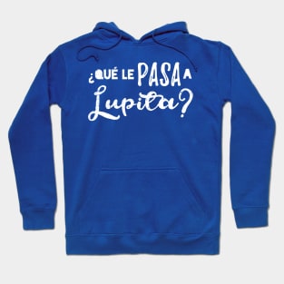 Que le pasa a Lupita? no se - white vintage design Hoodie